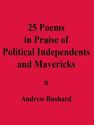 cover image of 25 Poems in Praise of Political Independents and Mavericks